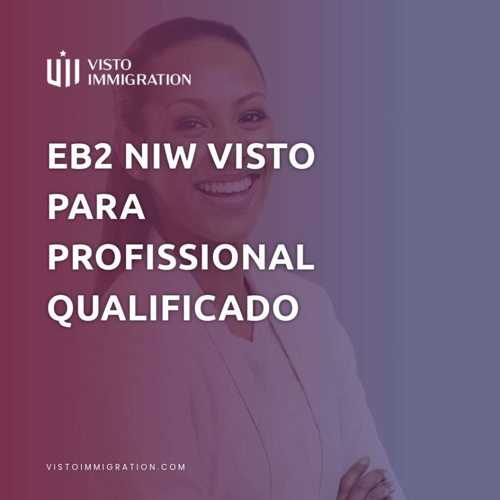 EB2 NIW VISTO PARA PROFISSIONAL QUALIFICADO NOS EUA